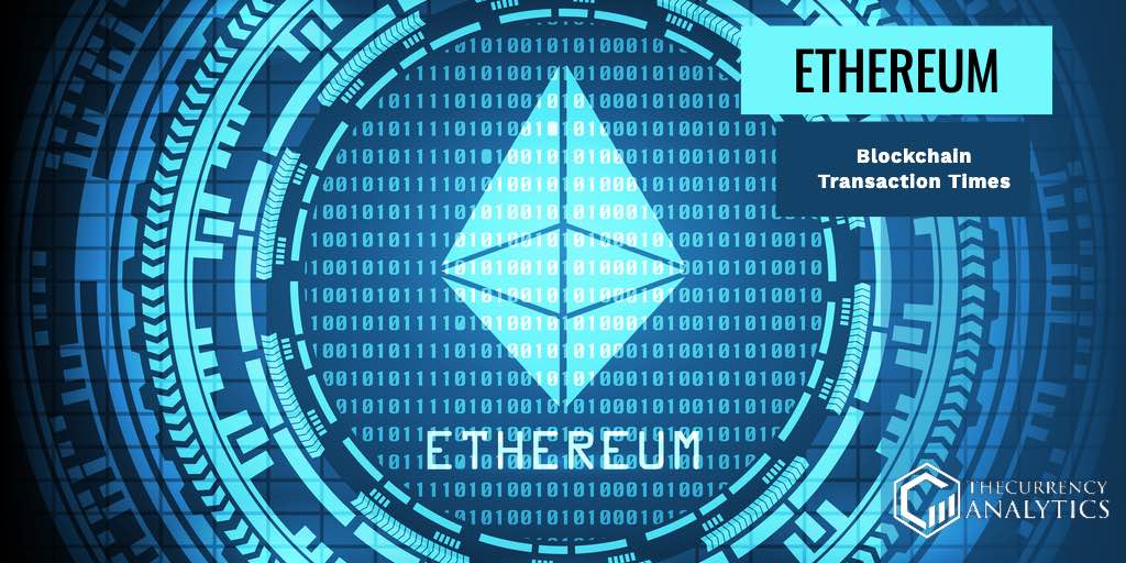 ethereum ETH Blockchain Transaction Times