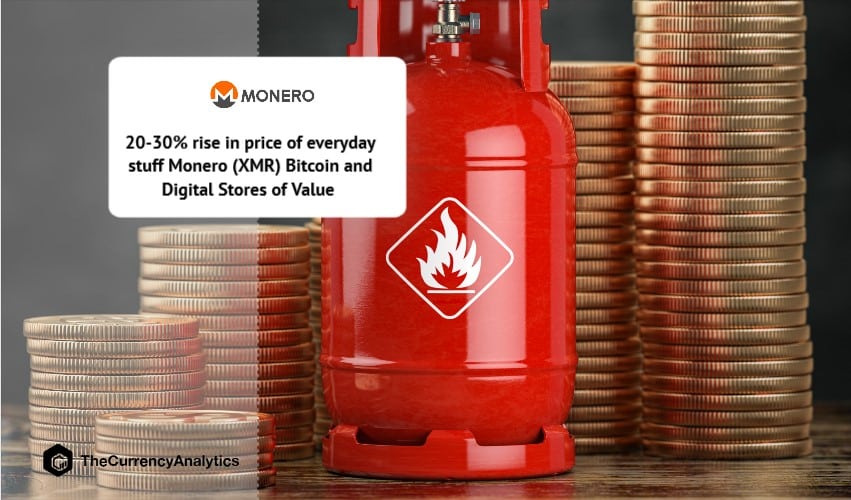 20-30% rise in price of everyday stuff Monero (XMR) Bitcoin and Digital Stores of Value