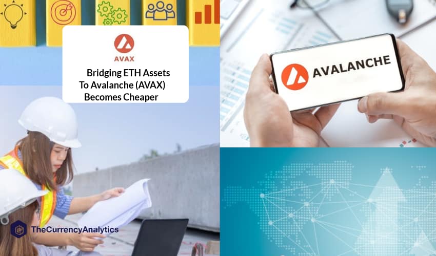 Bridging ETH Assets to Avalanche (AVAX) Becomes Cheaper