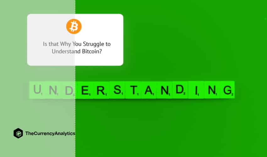 Is that Why You Struggle to Understand Bitcoin