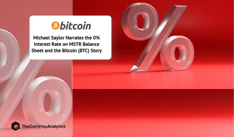 Michael Saylor Narrates the 0% Interest Rate on MSTR Balance Sheet and the Bitcoin (BTC) Story