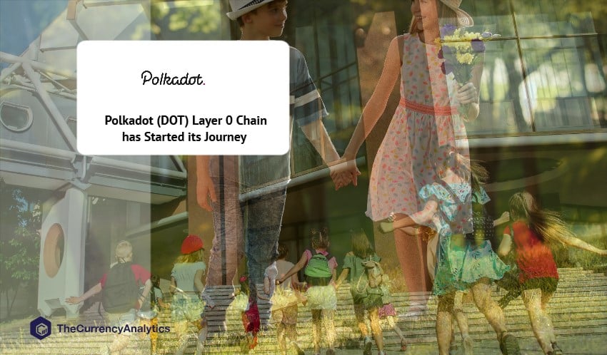 Polkadot (DOT) Layer 0 Chain has Started its Journey