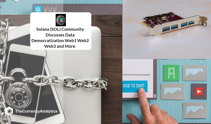 Solana (SOL) Community Discusses Data Democratization Web1 Web2 Web3 and More
