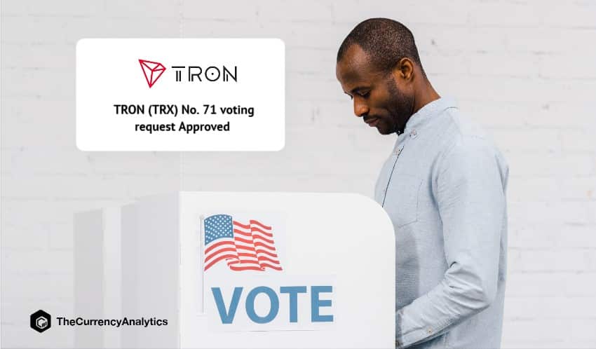 TRON (TRX) No. 71 voting request Approved