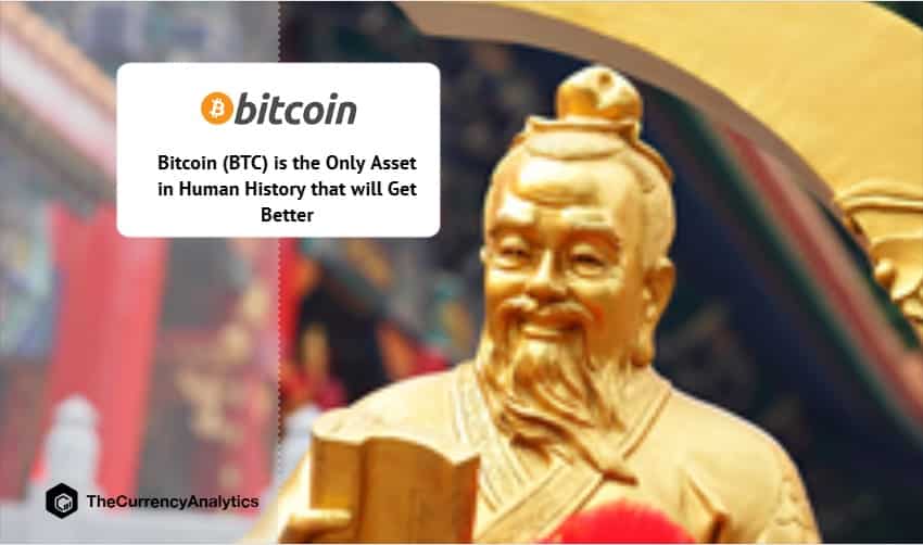 Bitcoin (BTC) is the Only Asset in Human History that will Get Better