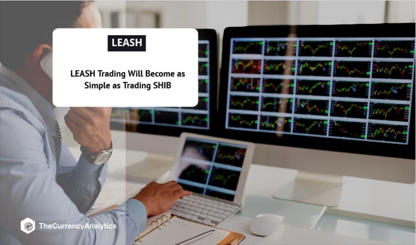 LEASH Trading Will Become as Simple as Trading SHIB