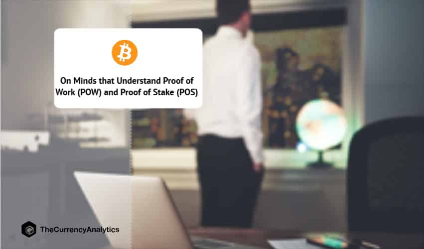 On Minds that Understand Proof of Work (POW) and Proof of Stake (POS)