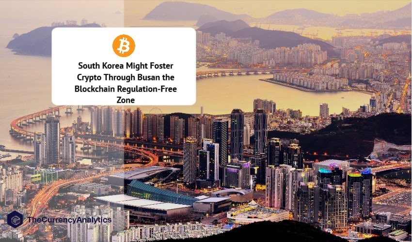 South Korea Might Foster Crypto Through Busan the Blockchain Regulation-Free Zone