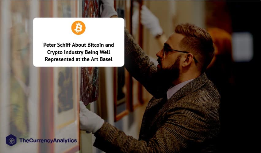 Peter Schiff About Bitcoin and Crypto Industry Being Well Represented at the Art Basel