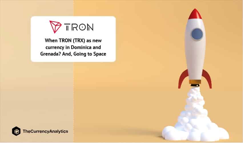 When TRON (TRX) as new currency in Dominica and Grenada And Going to Space