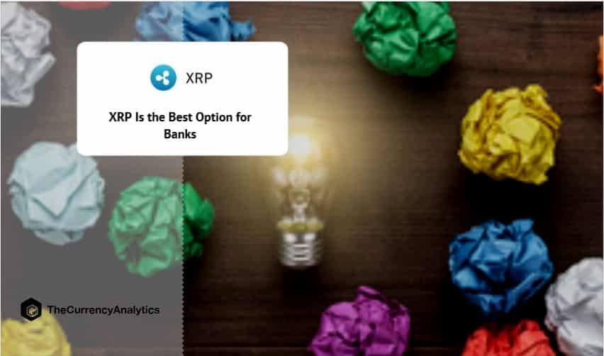 XRP Is the Best Option for Banks