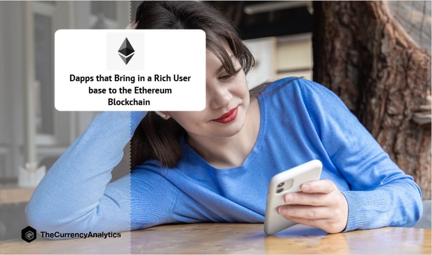 Dapps that Bring in a Rich User base to the Ethereum Blockchain