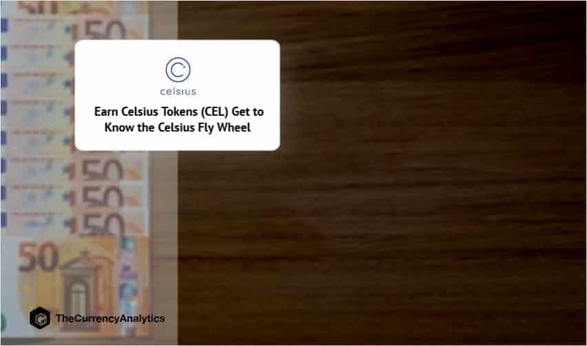 Earn Celsius Tokens (CEL) Get to Know the Celsius Fly Wheel