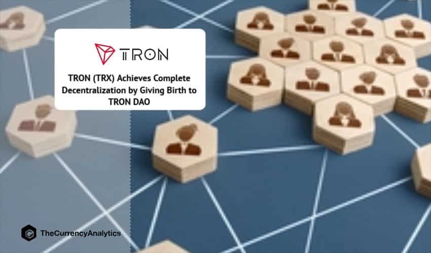 TRON (TRX) to Achieve Complete Decentralization by Giving Birth to TRON DAO