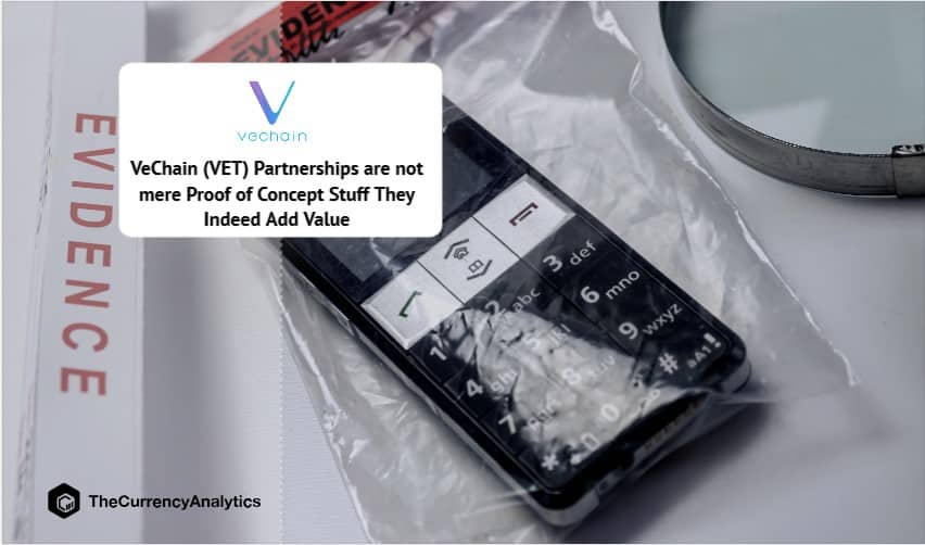 VeChain (VET) Partnerships are not mere Proof of Concept Stuff They Indeed Add Value