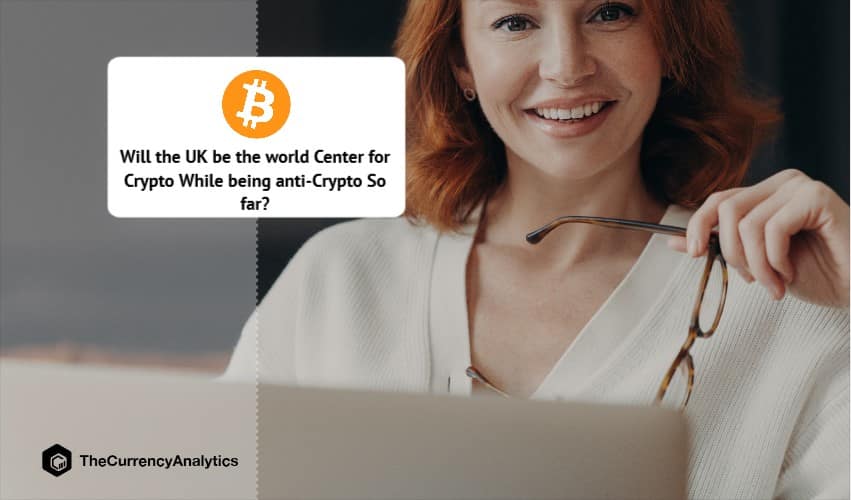 Will the UK be the world Center for Crypto While being anti-Crypto So far
