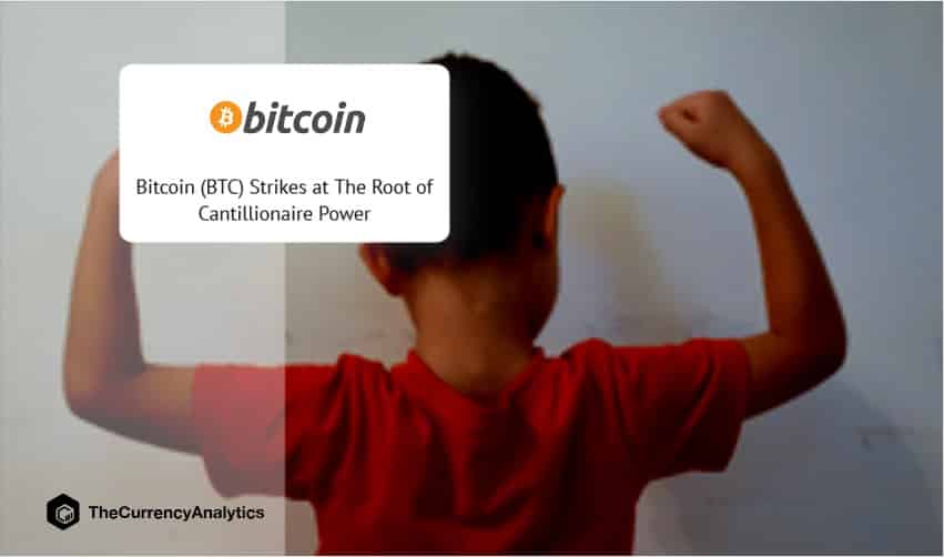 Bitcoin (BTC) Strikes at The Root of Cantillionaire Power