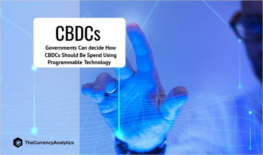 Governments Can decide How CBDCs Should Be Spend Using Programmable Technology