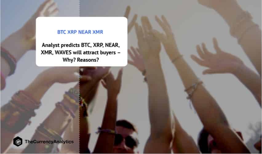 Analyst predicts BTC, XRP, NEAR, XMR, WAVES will attract buyers – Why Reasons