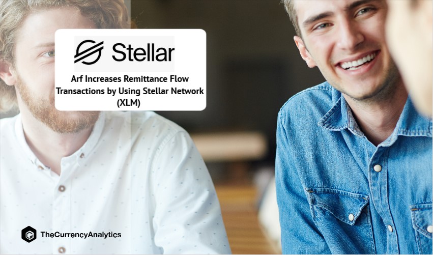 Arf Increases Remittance Flow Transactions by Using Stellar Network (XLM)