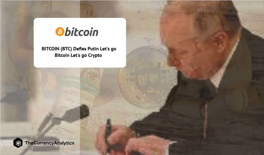 BITCOIN (BTC) Defies Putin Lets go Bitcoin Lets go Crypto