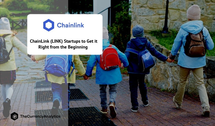 ChainLink (LINK) Startups to Get it Right from the Beginning