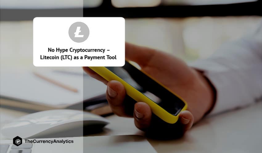 No Hype Cryptocurrency – Litecoin (LTC) as a Payment Tool