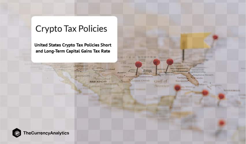 United States Crypto Tax Policies Short and Long-Term Capital Gains Tax Rate