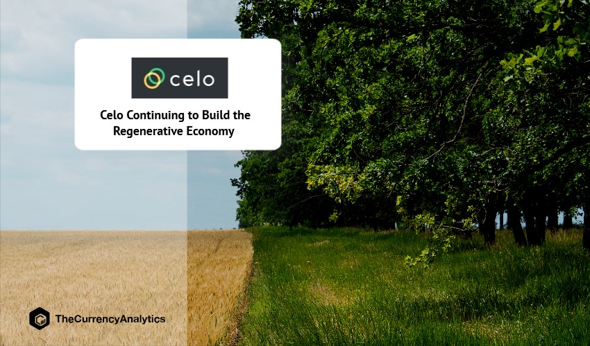 Celo Continuing to Build the Regenerative Economy