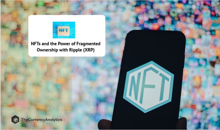 NFTs and the Power of Fragmented Ownership with Ripple (XRP)